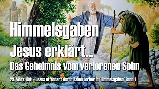 Jesus lüftet das Geheimnis vom verlorenen Sohn ❤️ Himmelsgaben offenbart durch Jakob Lorber