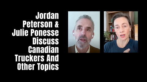 Jordan Peterson & Julie Ponesse Discuss Canadian Truckers And Other Topics