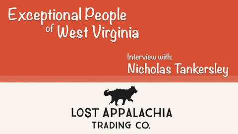 Ep. 26 - Exceptional People of WV: Interview with Nick Tankersley
