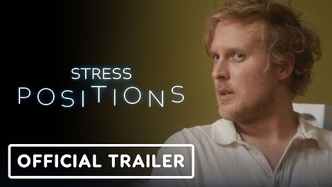 Stress Positions - Official Trailer