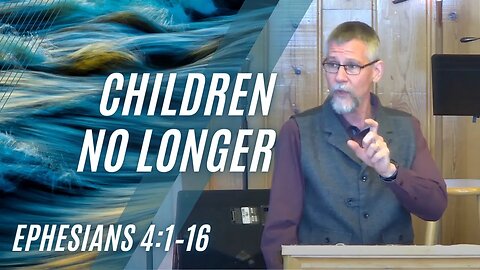 Children No Longer — Ephesians 4:1–16 (Modern Worship)