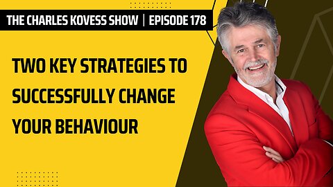 Ep #178: Two key strategies to successfully change your behaviour.