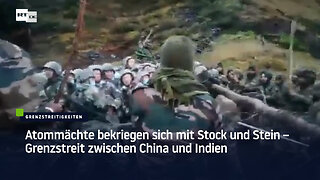 Atommächte bekriegen sich mit Stock und Stein – Grenzstreit zwischen China und Indien