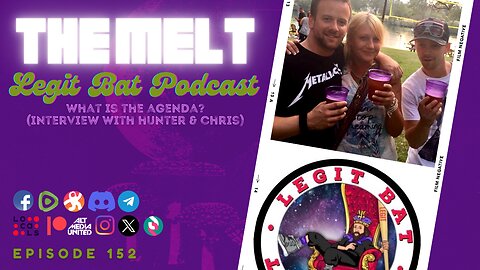 The Melt Episode 152- Legit Bat Podcast | What is the Agenda? (Interview with Hunter & Chris)