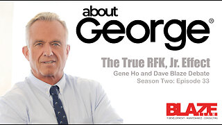 The TRUE RFK, Jr Effect? I About George with Gene Ho, Season 2, Ep 33