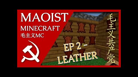 Maoist Minecraft (毛主义MC) EP 2 Actually making some leather!