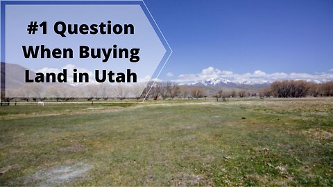 #1 Question When Buying Land in Utah!