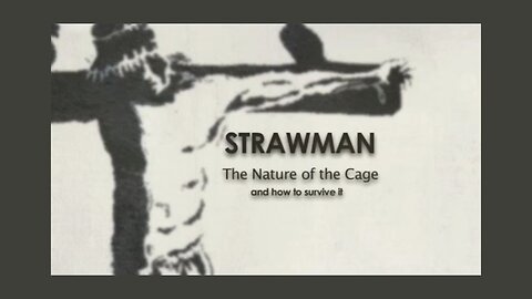 Strawman - The Nature of the Cage and How to Survive It (REMASTERED) Documentary