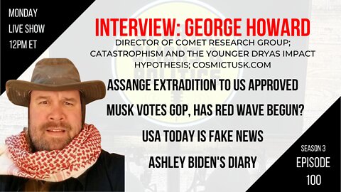 EP100: Interview George Howard YDIH, USA Today is Fake News, Assange Extradition Approved, Red Wave