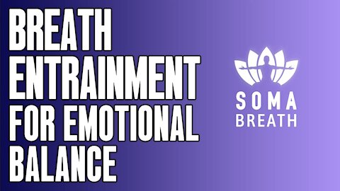 SOMA Breath Entrainment For Balancing Emotions and Deep Relaxation (4 BRPM)
