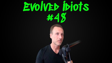 Evolved idiots #48