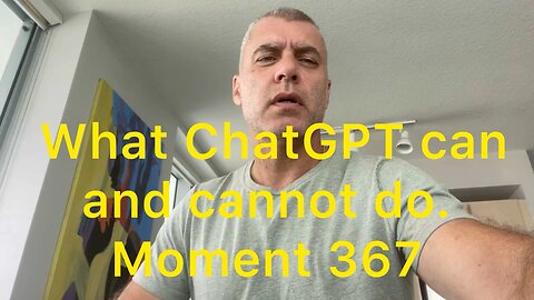 What ChatGPT can and cannot do. Moment 367