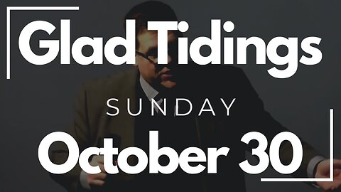 Glad Tidings Flint • Sunday Service • October 30, 2022