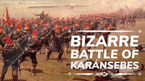 Friendly Fire Fiasco: The Bizarre Battle of Karánsebes