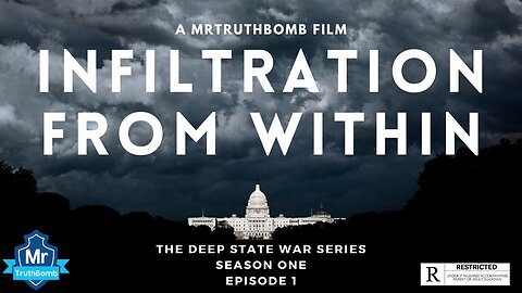 INFILTRATION FROM WITHIN | THE DEEP STATE WAR SERIES | SEASON ONE - EPISODE 1