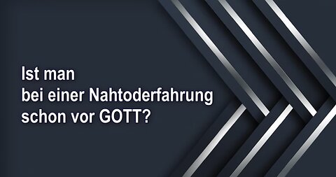 Ist man bei einer Nahtoderfahrung schon vor GOTT?