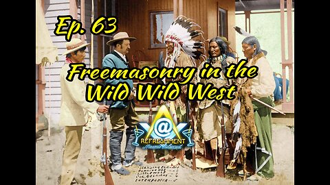 Ep. 63: Freemasonry in the Wild Wild West