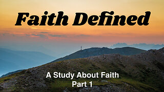 Faith Defined: A Study On Faith, Part 1