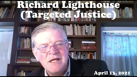 Richard Lighthouse (Targeted Justice) Interview - April 13, 2021