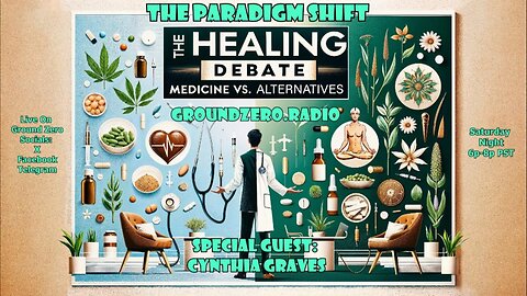 THE PARADIGM SHIFT 2-3-2024 THE HEALING DEBATE - SPECIAL GUEST CYNTHIA GRAVES