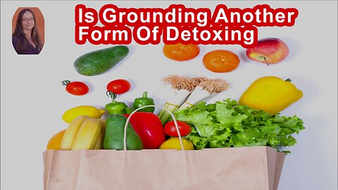 Is Grounding Another Form Of Detoxing?