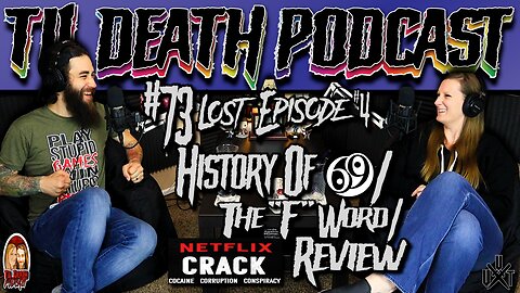 #73: Lost Episode #4 - History of 69/The F Word/"CRACK" Doc Review | Til Death Podcast | 5.1.21
