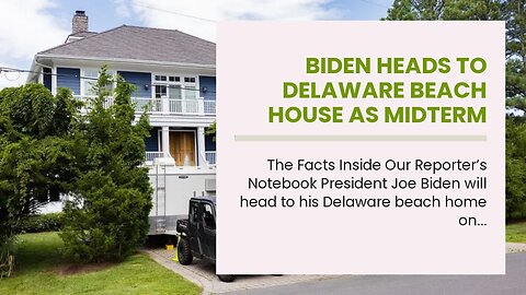 Biden heads to Delaware beach house as midterm contests heat up