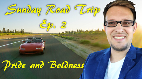 Sunday Road Trip Ep, 2 Pride and Boldness