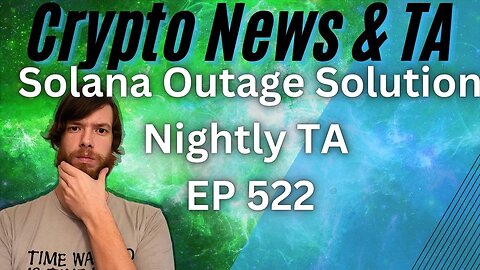 Solana Outage Solution, Nightly TA EP 522 #cryptocurrency #bitcoin #grt #btc #xrp #algo #ankr