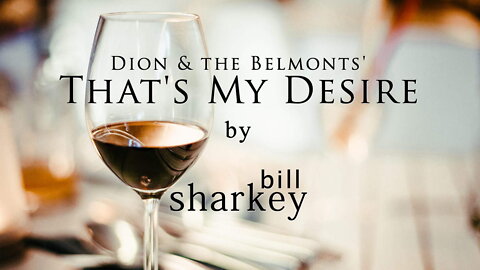 That's My Desire - Dion & the Belmonts (cover-live by Bill Sharkey)