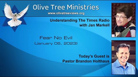 Understanding The Times with Jan Markell and Pastor Brandon Holthaus -Fear No Evil -