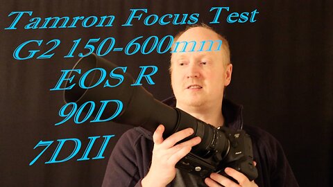 Tamron focus test G2 150mm-600m EOS R 90D 7DII
