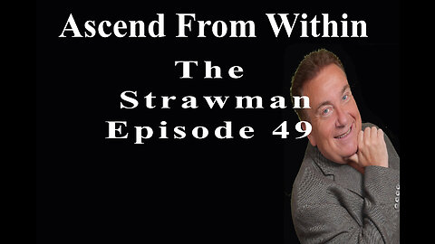 Ascend From Within The Strawman_EP 49
