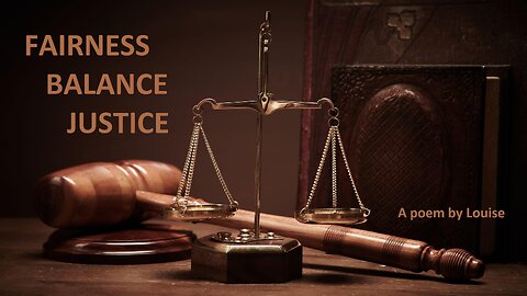 Fairness, Balance, Justice.
