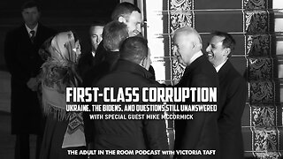 First-Class Corruption: Ukraine, the Bidens, and Questions Still Unanswered with Mike McCormick