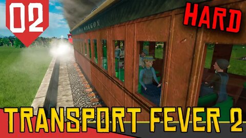 TREM de PASSAGEIROS Chegando! - Transport Fever 2 Hard #02 [Série Gameplay Português PT-BR]