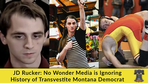 JD Rucker: No Wonder Media is Ignoring History of Transvestite Montana Democrat