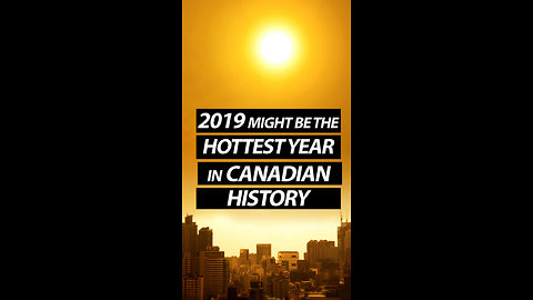 2019 Might Be The Hottest Summer In Canadian History