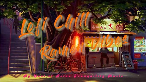 Ramen Vibes Lofi Chillout Music in your own world, Calm Down After Work, Chill, Relieve your mind