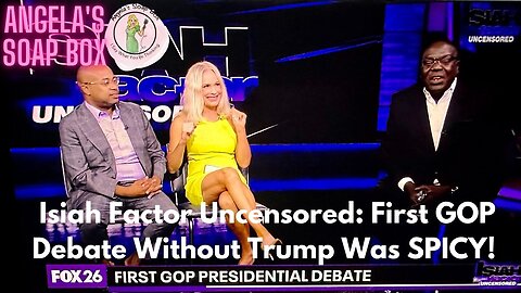 Isiah Factor Uncensored: First GOP Debate Without Trump Was SPICY!