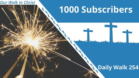 Celebrating 1000 Subs | Daily Walk 254