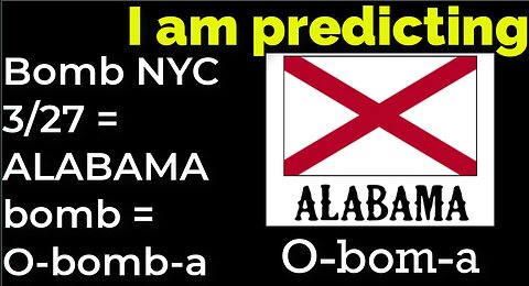 I am predicting: Bomb NYC March 27 = ALABAMA bomb = O-bomb-a