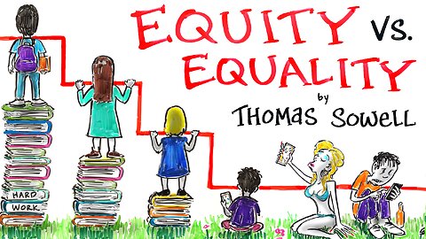 EQUITY vs. EQUALITY - Thomas Sowell