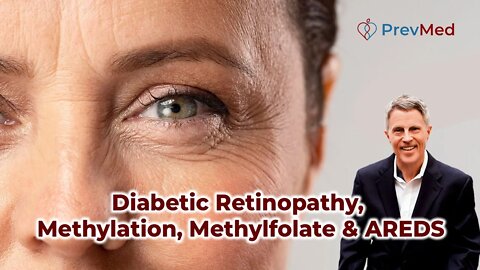 Diabetic Retinopathy, Methylation, Methylfolate & AREDS