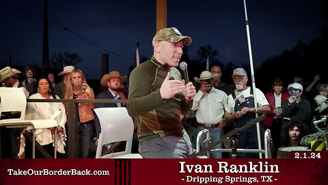 Ivan Ranklin - Dripping Springs, TX - Take Our Border Back Pep Rally 2.1.24