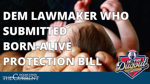 RI Democrat lawmaker submitted BORN-ALIVE BABY PROTECTION bill #InTheDugout - March 9, 2023