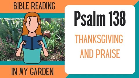 Psalm 138 (Thanksgiving and Praise)