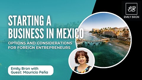 Starting a Business in Mexico: Options and Considerations for Foreign Entrepreneurs