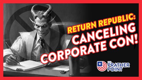 RETURN REPUBLIC - CANCELING CORPORATE CON!