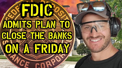 FDIC Admits Plan To Close The Banks On a Friday